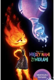 Między nami żywiołami. Biblioteczka przygody. Disney Pixar