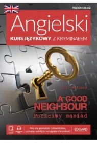 Angielski Kurs językowy z kryminałem. A Good Neighbour. Poczciwy sąsiad. Poziom A1-A2