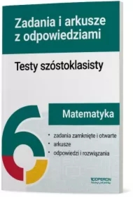 Testy szóstoklasisty. Matematyka. Zadania i arkusze z odpowiedziami