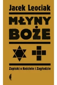 Młyny boże. Zapiski o Kościele i Zagładzie