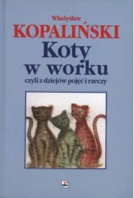 Koty w worku, czyli z dziejów pojęć i rzeczy