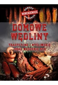 Domowe wędliny tradycyjne i myśliwskie oraz wędzenie ryb