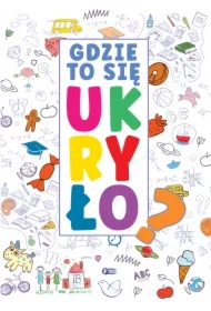 Gdzie to się ukryło?