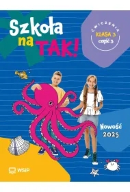 Szkoła na TAK! Ćwiczenia. Edukacja wczesnoszkolna. Klasa 3. Część 3