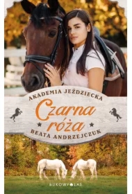 Czarna róża. Akademia Jeździecka