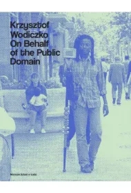 Krzysztof Wodiczko. On Behalf of the Public Domain