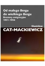 Od małego Bergu do wielkiego Bergu. Broszury emigracyjne 1951-1956