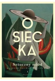 Sztuczny miód. Osiecka. Wiersze prawie wszystkie. Tom 1