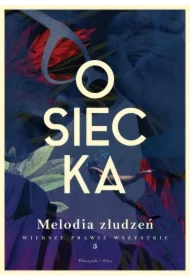 Melodia złudzeń. Wiersze prawie wszystkie. Tom 3