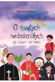 O świętych niedoskonałych dla dużych i małych