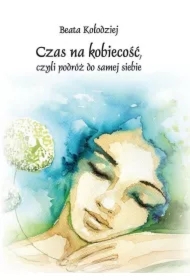 Czas na kobiecość, czyli podróż do samej siebie