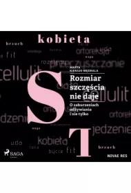 Rozmiar szczęścia nie daje. O zaburzeniach odżywiania i nie tylko