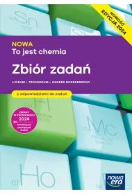 NOWA To jest chemia. Zbiór zadań dla liceum ogólnokształcącego i technikum. Zakres rozszerzony. Edycja 2024