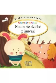 Dziecięce uczucia. Naucz się dzielić z innymi