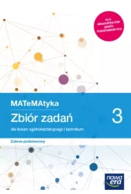 MATeMAtyka 3. Zbiór zadań dla liceum ogólnokształcącego i technikum. Zakres podstawowy. Szkoły ponadpodstawowe