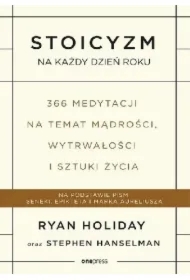 Stoicyzm na każdy dzień roku. 366 medytacji na temat mądrości, wytrwałości i sztuki życia