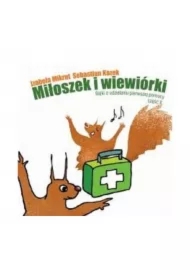 Miłoszek i wiewórki Bajki o udzielaniu pierwszej pomocy część 2