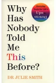 Why Has Nobody Told Me This Before?