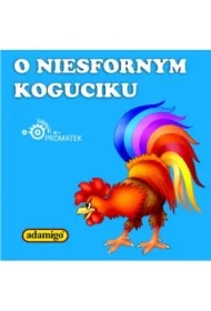 O niesfornym koguciku