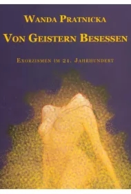 Von Geistern Besessen - Exorzismen im 21 Jahrhunde