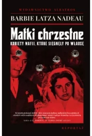 Matki chrzestne. Kobiety mafii, które sięgnęły po władzę