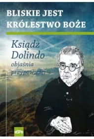 Bliskie jest Królestwo Boże Ksiądz Dolindo objaśnia przypowieści