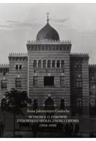 W trosce o zdrowie żydowskiej społeczności Lwowa (1918-1939)