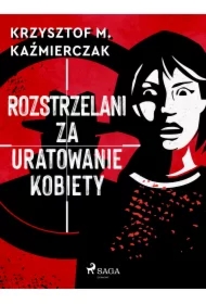 Rozstrzelani za uratowanie kobiety