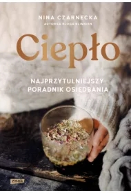 Ciepło. Najprzytulniejszy poradnik osiędbania