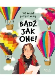 Bądź jak one! 100 kobiet pełnych wiary