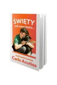 Święty od internetu… czyli poznaj świat Carlo Acutisa