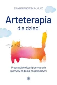 Arteterapia dla dzieci. Propozycje ćwiczeń plastycznych i pomysły na dialogi z najmłodszymi