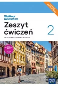 Welttour Deutsch neu 2. Zeszyt ćwiczeń do języka niemieckiego dla liceum ogólnokształcącego i technikum. Edycja 2024