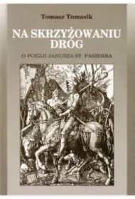 Na skrzyżowaniu dróg. O poezji J. St. Pasierba