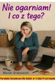 Nie ogarniam! I co z tego?