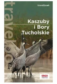 Kaszuby i Bory Tucholskie. Travelbook. Wydanie 3
