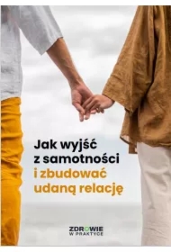 Jak wyjść z samotności i zbudować udaną relację
