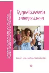Sygnalizowanie samopoczucia. Materiały edukacyjne dla uczniów z niepełnosprawnością intelektualną