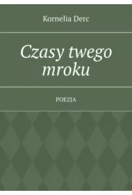 Czasy twego mroku