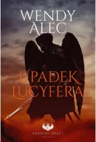 Upadek Lucyfera. Kroniki braci. Tom 1