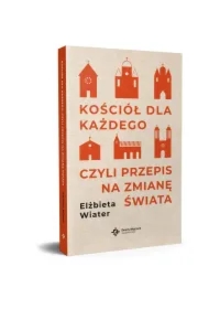 Kościół dla każdego czyli przepis na zmianę świata