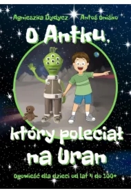 O Antku, który poleciał na Uran
