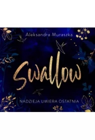 Nadzieja umiera ostatnia. Swallow. Tom 1