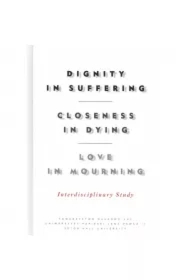 Dignity in Suffering. Closeness in Dying. Love in Mourning. Interdyscyplinary Study