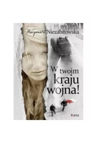 W twoim kraju wojna!