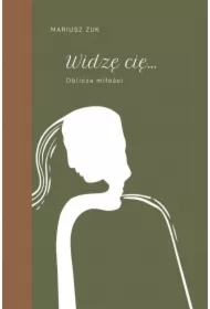 Widzę cię. Oblicza miłości