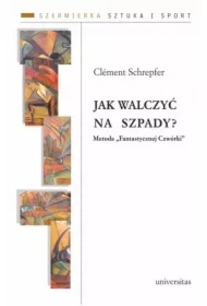 Jak walczyć na szpady? Metoda "Fantastycznej Czwórki". Szermierka. Sztuka i sport. Tom 1