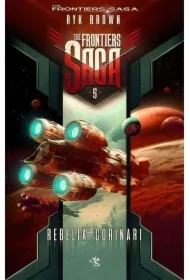 Rebelia Corinari. The Frontiers Saga. Tom 5
