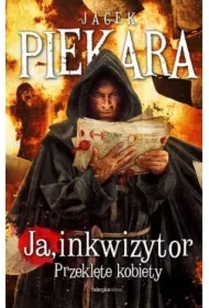 Ja, inkwizytor. Przeklęte kobiety. Cykl o Mordimerze Madderdinie