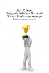 Osiąganie Sukcesu i Harmonii: Ścieżka Osobistego Rozwoju